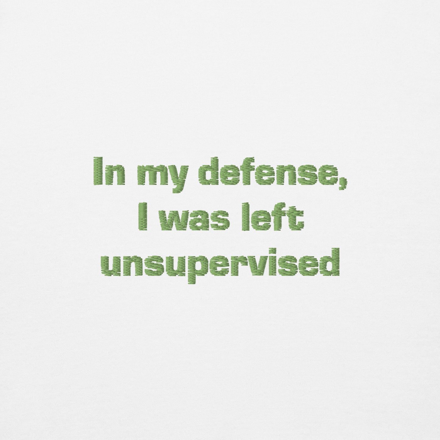 ''In my defense, I was left unsupervised'' -Unisex Hoodie