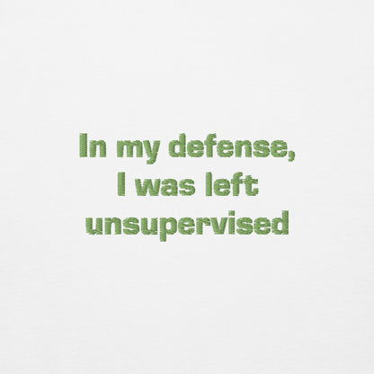 ''In my defense, I was left unsupervised'' -Unisex Hoodie